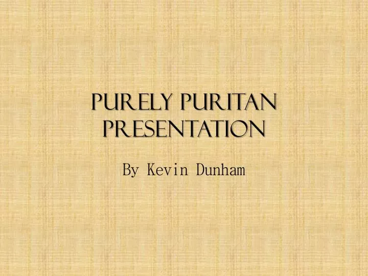 purely puritan presentation