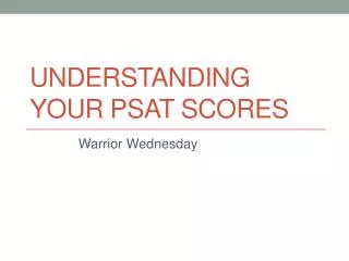 UNDERSTANDING YOUR psat SCORES