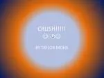 CRUSH!!!!!  :-D  - slide 1