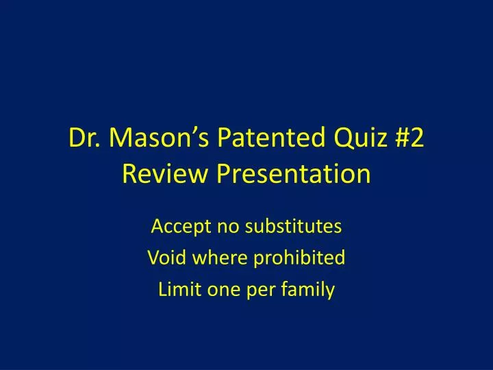 dr mason s patented quiz 2 review presentation
