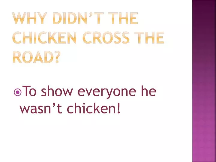 why didn t the chicken cross the road