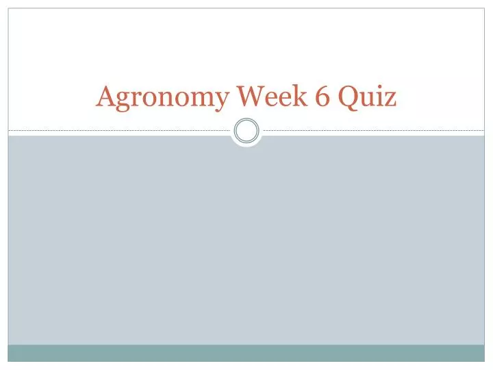 agronomy week 6 quiz