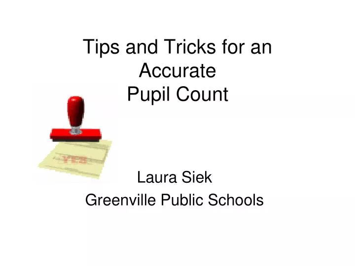 tips and tricks for an accurate pupil count