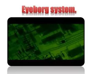 Eyeborg system.