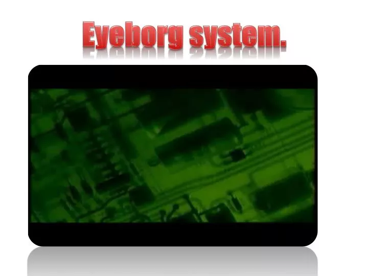 eyeborg system