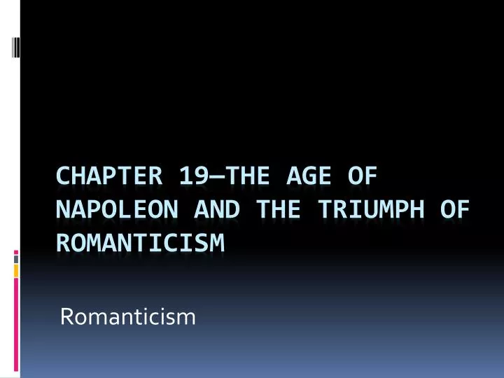chapter 19 the age of napoleon and the triumph of romanticism