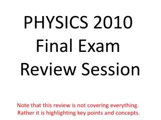 PHYSICS 2010 Final Exam Review Session