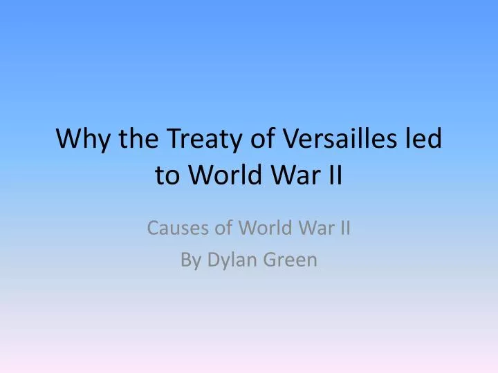 why the treaty of versailles led to world war ii