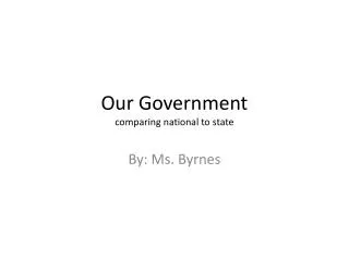 Our Government comparing national to state