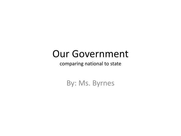 our government comparing national to state