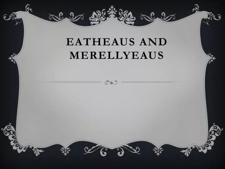 eatheaus and merellyeaus