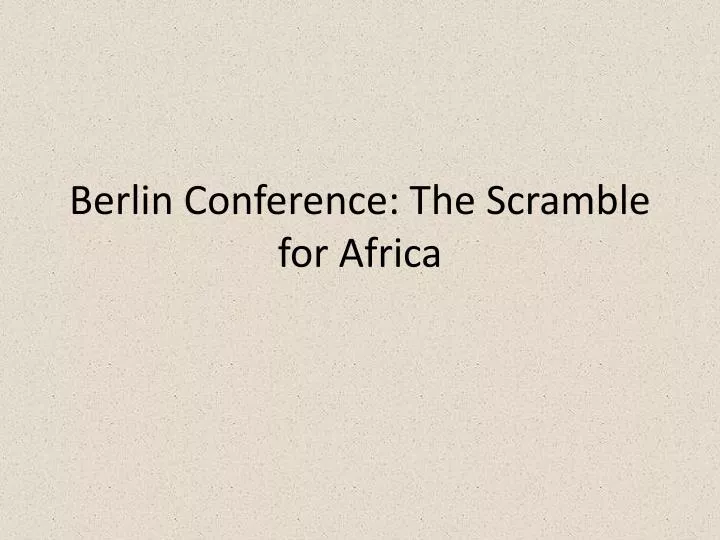 berlin conference the scramble for africa