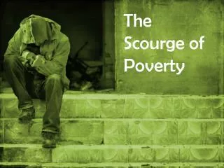 The Scourge of Poverty