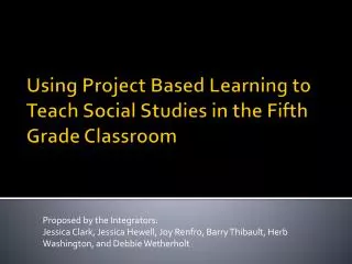 Using Project Based Learning to Teach Social Studies in the Fifth Grade Classroom