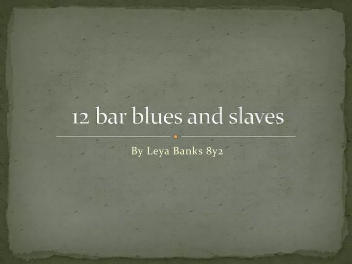 12 bar blues and slaves