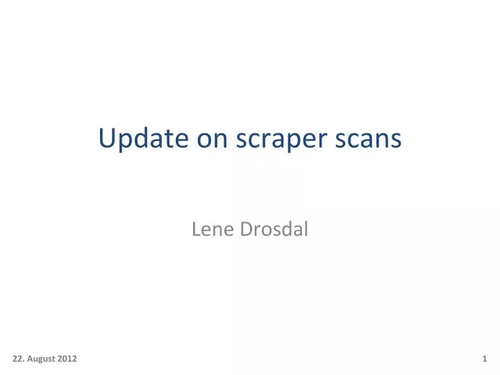 update on scraper scans