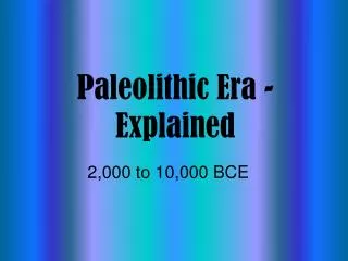 Paleolithic Era - Explained