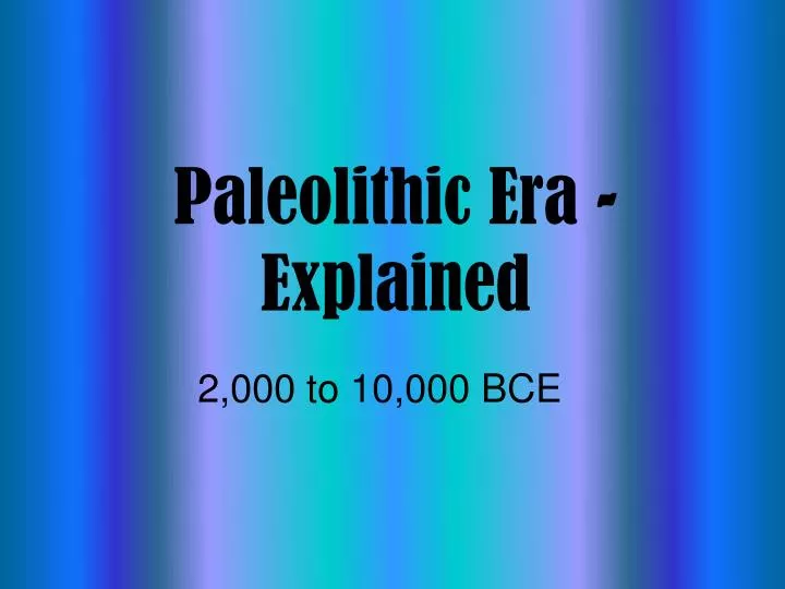 paleolithic era explained