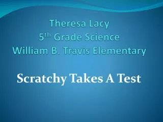 Theresa Lacy 5 th Grade Science William B. Travis Elementary