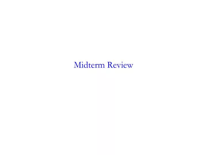 midterm review