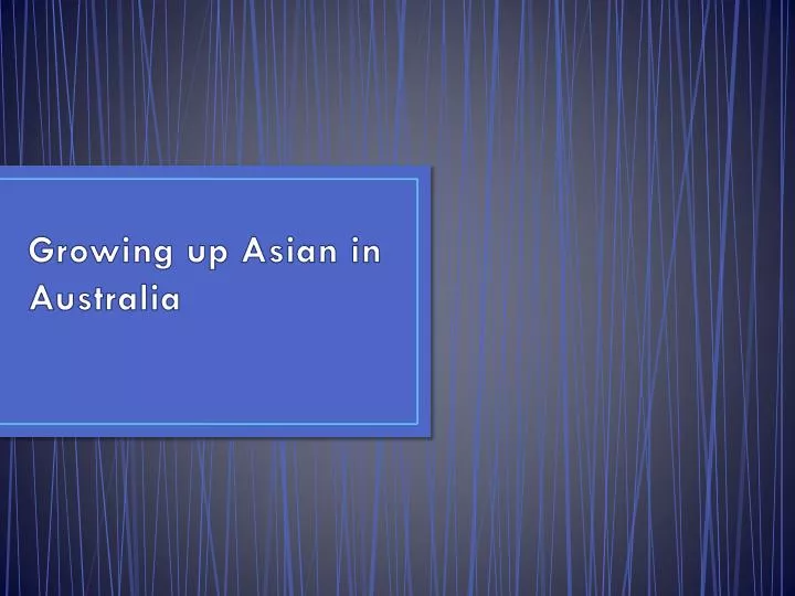 growing up asian in australia