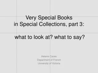 Very Special Books in Special Collections, part 3: what to look at? what to say?