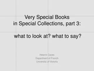 Very Special Books in Special Collections, part 3: what to look at? what to say?