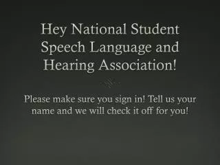 Hey National Student Speech Language and Hearing Association!