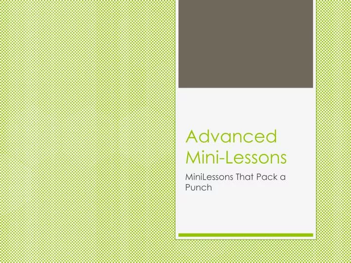 advanced mini lessons