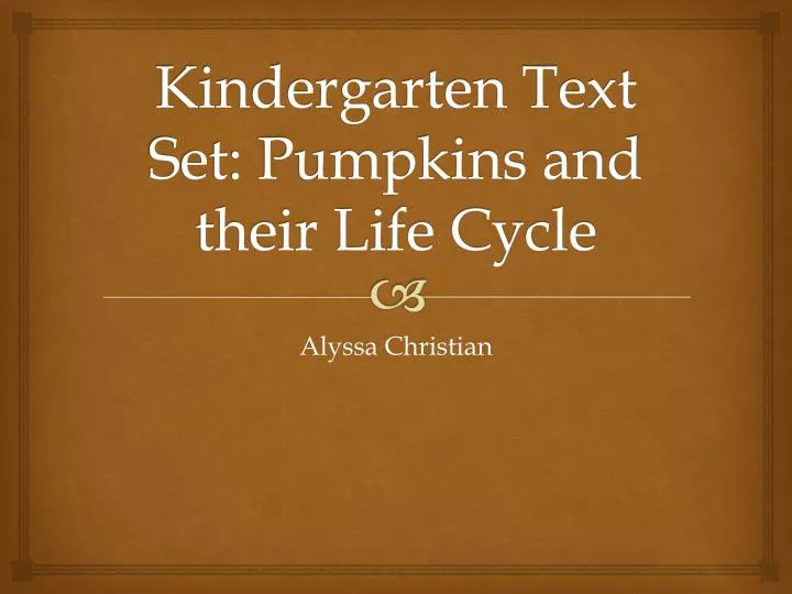 kindergarten text set pumpkins and their life cycle