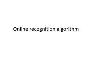 Online recognition algorithm