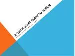 A Quick start Guide to Scrum - slide 1