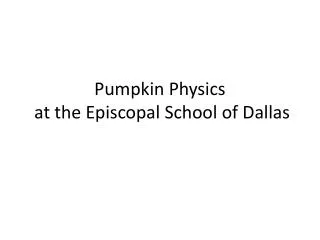 Pumpkin Physics at the Episcopal School of Dallas