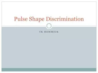 Pulse Shape Discrimination