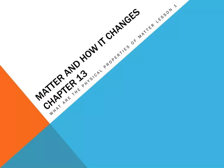 matter and how it changes chapter 13