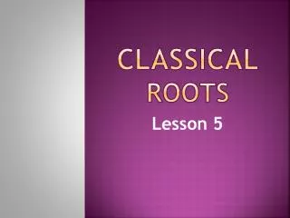 Classical roots