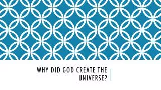 Why did God Create the Universe?