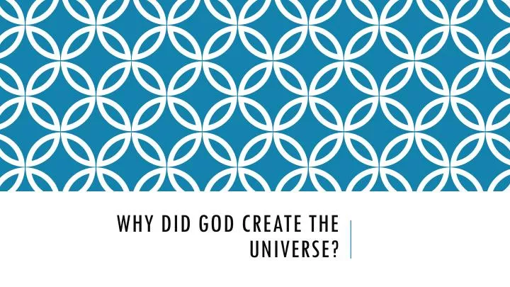 why did god create the universe