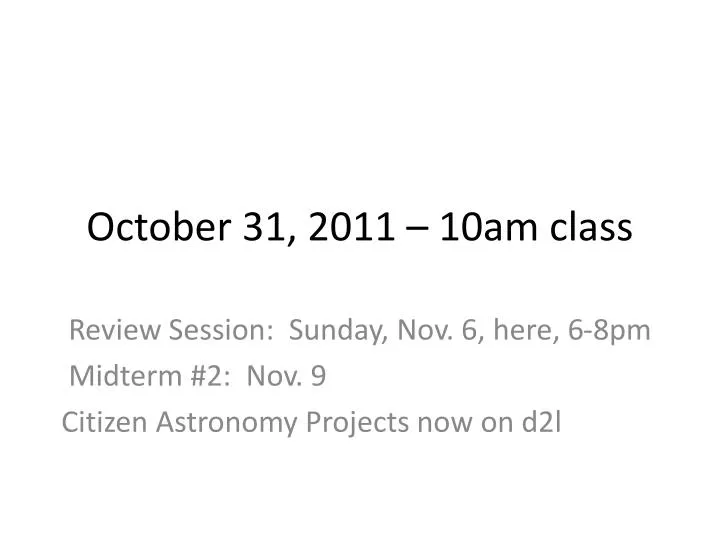 october 31 2011 10am class