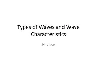 Types of Waves and Wave Characteristics