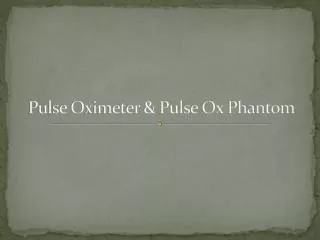 Pulse Oximeter &amp; Pulse Ox Phantom
