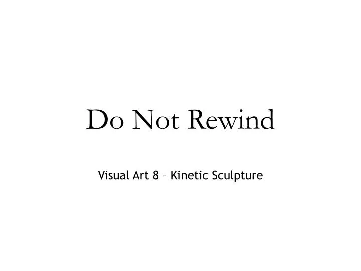 do not rewind