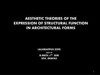 AESTHETIC THEORIES OF THE EXPRESSION OF STRUCTURAL FUNCTION IN ARCHITECTURAL FORMS