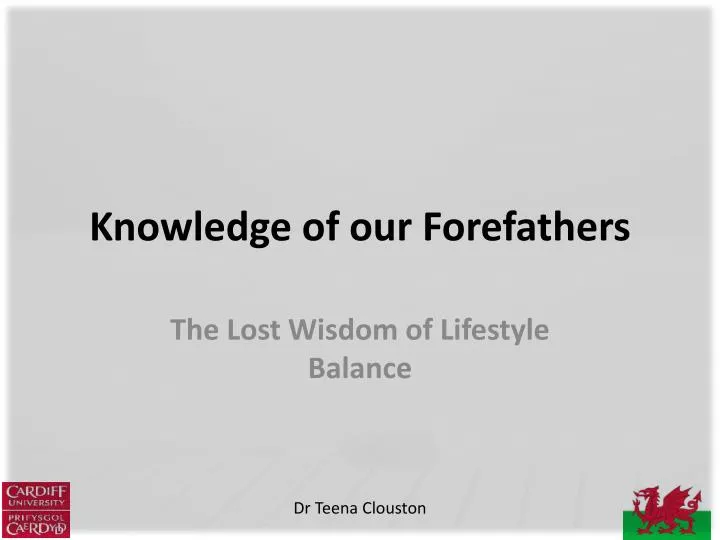 knowledge of our f orefathers