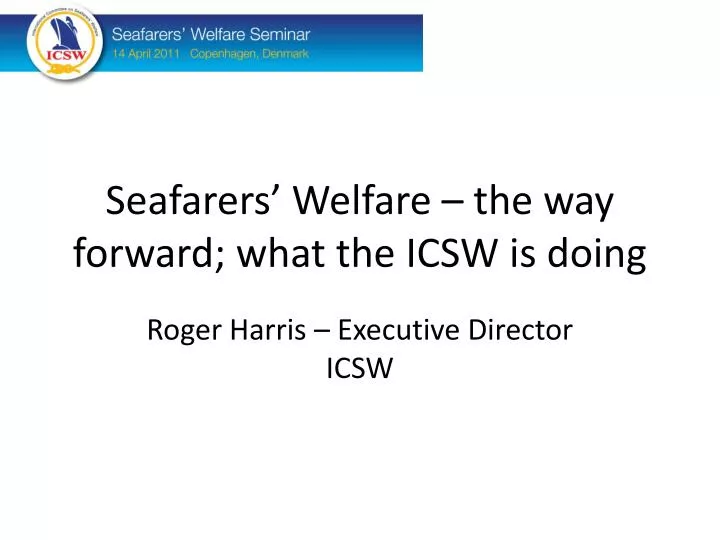 seafarers welfare the way forward what the icsw is doing