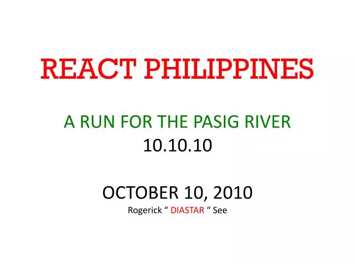 react philippines a run for the pasig river 10 10 10 october 10 2010 rogerick diastar see