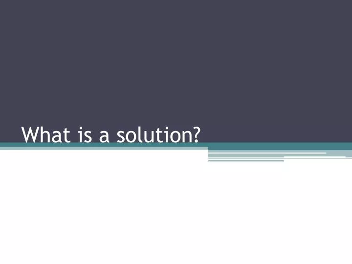 what is a solution