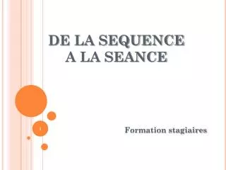 de la sequence a la seance