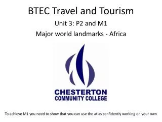 BTEC Travel and Tourism Unit 3: P 2 and M1 Major world landmarks - Africa