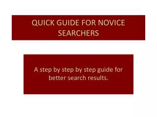 QUICK GUIDE FOR NOVICE SEARCHERS